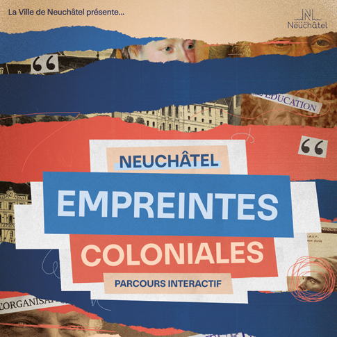 Neuchâtel empreintes coloniales