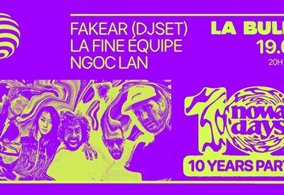 Nowadays 10 years | Fakear, La Fine Equipe, Ngoc Lan R